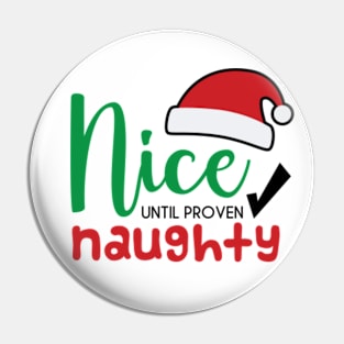 Nice Until Proven Naughty © GraphicLoveShop Pin