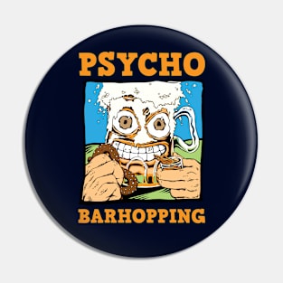 Psycho Barhopping Pin