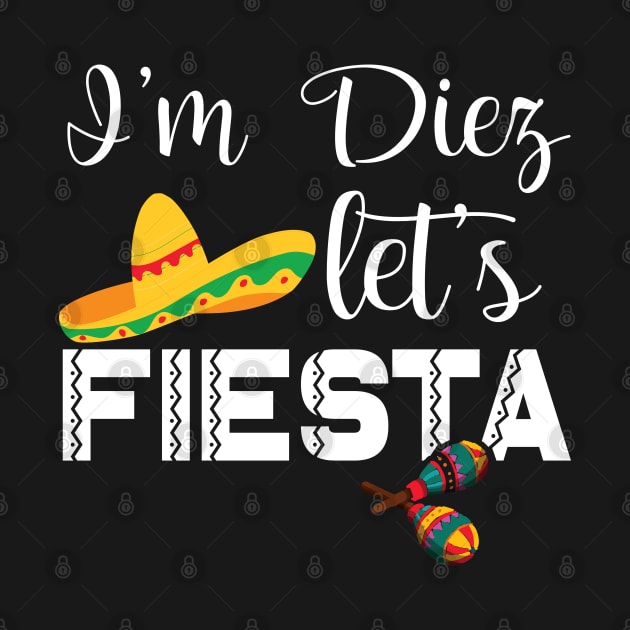Funny I'm Diez Let's Fiesta 10th Birthday Gift Boys Girls by chidadesign