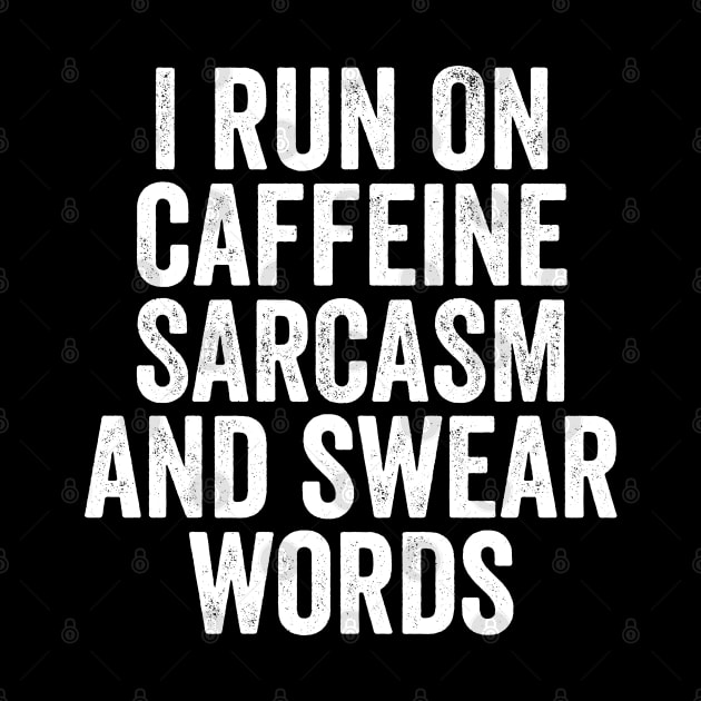 I Run on Caffeine, Sarcasm and Swear Words - Funny Mom or Mum Gift by Elsie Bee Designs