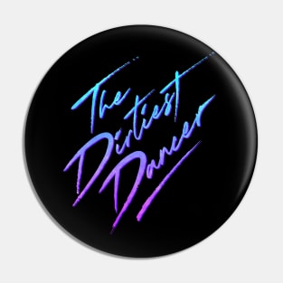 The Dirtiest Dancer II Pin