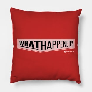 WHAT HAPPENED? Pillow