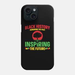 Black History Month Honoring The Past Inspiring The Future Phone Case