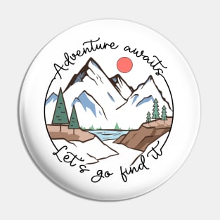 Adventure awaits let's go find it Explore the Wild Camping Adventure Novelty Gift Pin