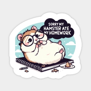 Sorry My Hamster Ate My Homework Magnet