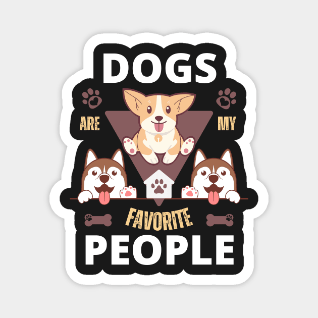 dogs are my favorite people Magnet by HyzoArt