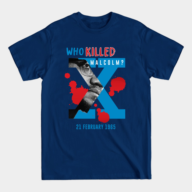 Discover Who Killed Malcolm X - Malcolm X Day - T-Shirt