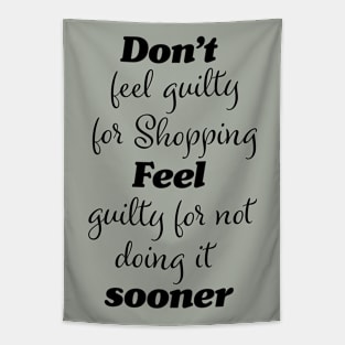 Funny shoppers guilt quote Tapestry