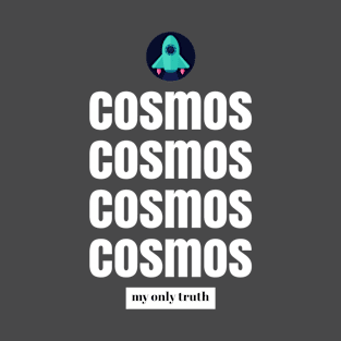 Cosmos my only truth T-Shirt