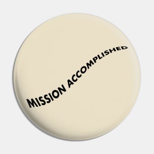 Mission Accomplished Pin