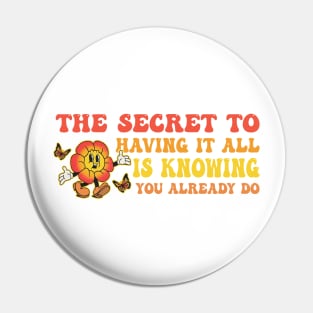 The Secret To Having It All Is Knowing You Already Do Pin