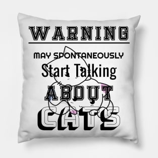 Warning may Spontaneously Start Talking About Cats Pillow