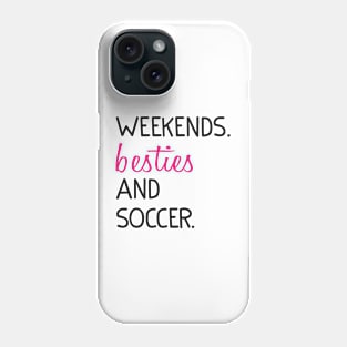 Weekends Besties and soccer Phone Case