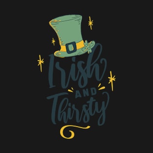 Irish and Thirsty, St Patricks Day T-Shirt