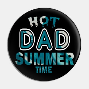 Hot Dad Summer Time Funny Summer Vacation Shirts For Dad Pin