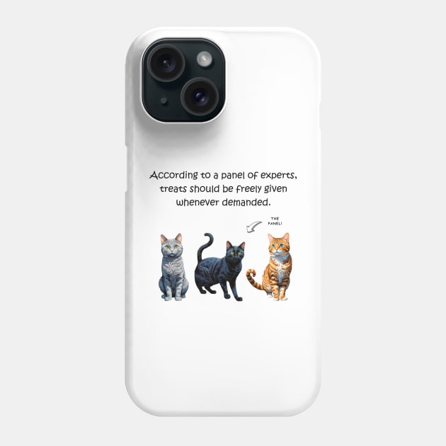 According to a panel of experts treats should be freely given whenever demanded - funny watercolour cat design Phone Case by DawnDesignsWordArt