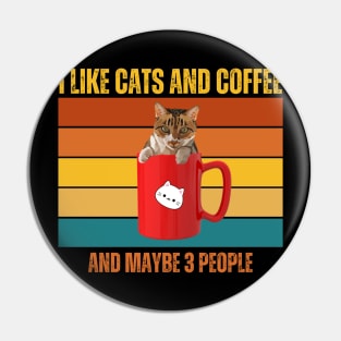 I Like Cats And Coffee And Maybe 3 People Funny Love Cats Pin