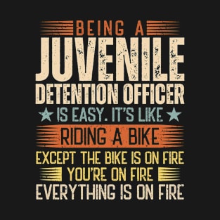 Being A Juvenile Detention Officer Is Easy T-Shirt