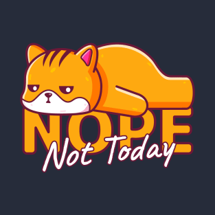 Cat Lazy, Nope Not Today T-Shirt