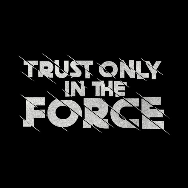 Trust Only in The Force by Galactee 99