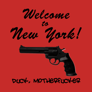Welcome to New York! Duck, Motherf-cker T-Shirt