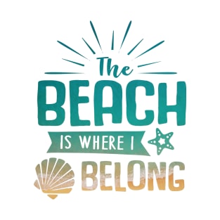 The Beach is Where I Belong T-Shirt