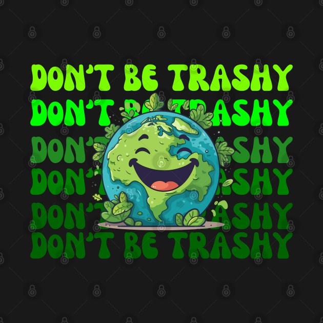 Don't Be Trashy by Dylante