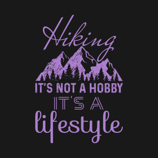 Hiking It's Not A Hobby It's A Lifestyle T-Shirt