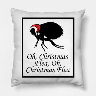 Oh Christmas Flea - Funny Quote - Black Border Version Pillow