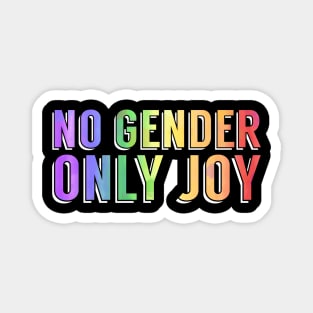 No gender, only joy Magnet