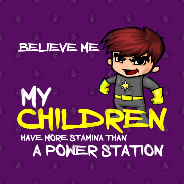 Believe me my children have more stamina than a power station by Otaka-Design