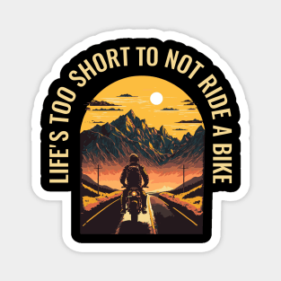 Life's Too Short Not to Ride a Motorbike Magnet