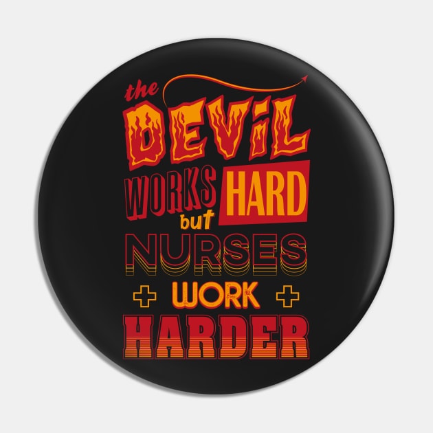 The Devil works hard but NURSES work harder Pin by Daribo