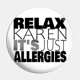 RELAX KAREN IT'S JUST ALLERGIES - RKIJA_ds1 Pin