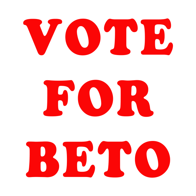 VOTE FOR BETO by Scarebaby