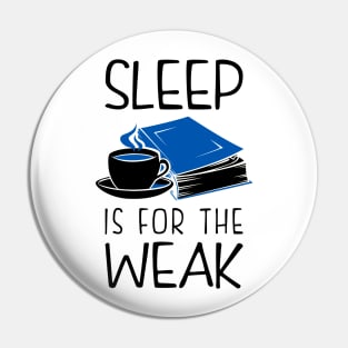 Sleep Is For The Weak Booklover Pin