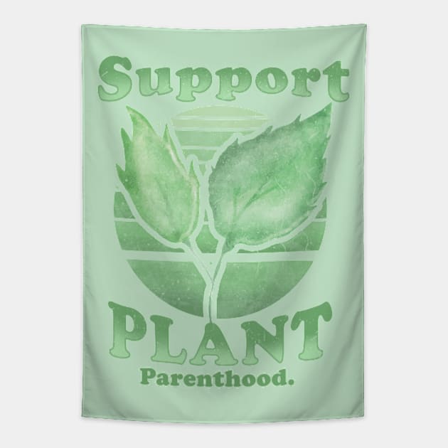 Support Plant Parenthood Tapestry by GriffGraphics