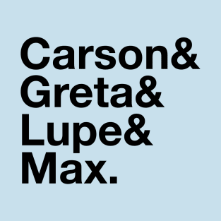 Carson, Greta, Lupe, Max T-Shirt