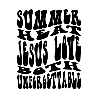 Summer heat jesus love both unforgettable T-Shirt