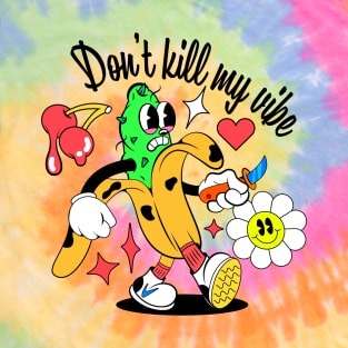 Don't kill my vibe T-Shirt