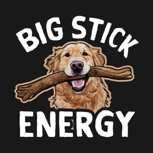 Big Stick Energy Golden Retriever T-Shirt