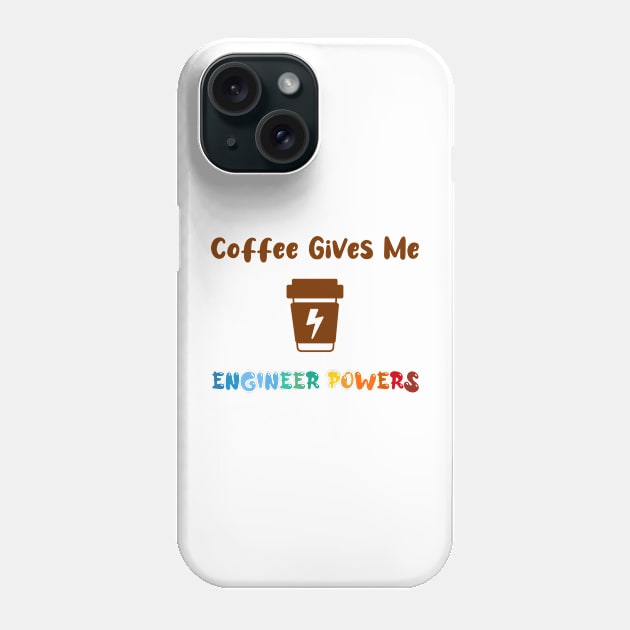 Coffee gives me engineer powers, for engineers and Coffee lovers, colorful design, coffee mug with energy icon Phone Case by atlShop