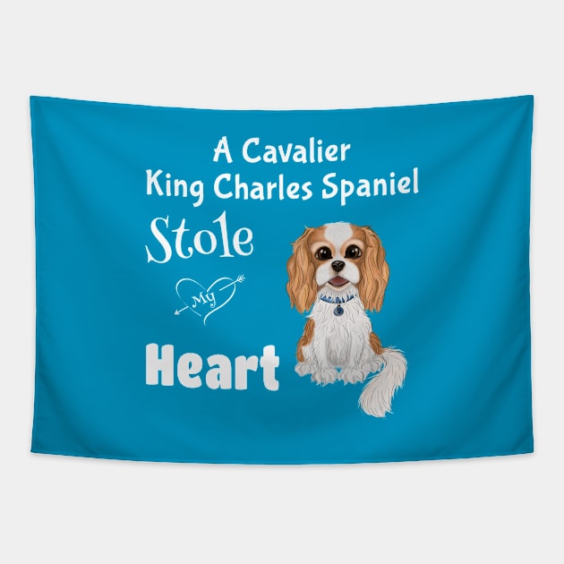 My Cavalier King Charles Spaniel Stole My Heart Tapestry by Cavalier Gifts