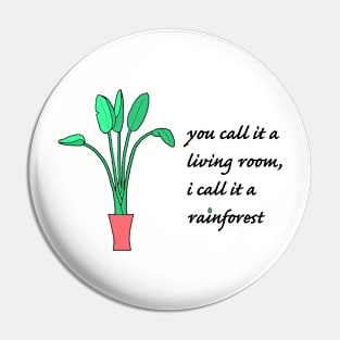 Living Room Rainforest Pin