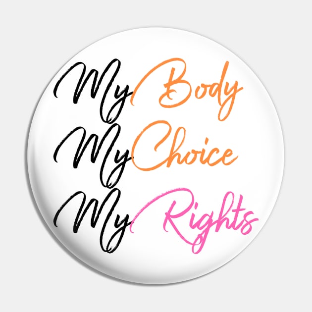 My Body My Choice My Right Pin by UnderDesign
