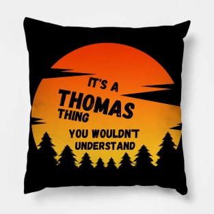 It's a Thomas thing You wouldn't understand sunset Pillow