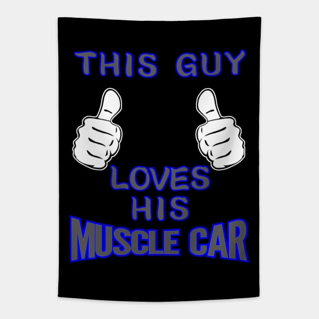 This Guy Loves His Muscle Car Tapestry by CharJens