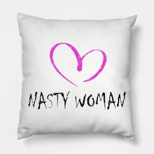 I LOVE NASTY WOMAN Pillow