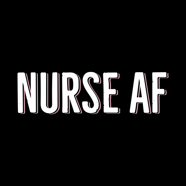 Nurse AF by Red Wolf Rustics And Outfitters