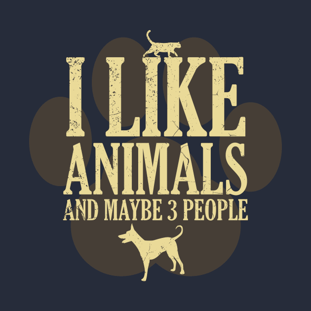 I Like Animals And Maybe 3 People - Funny Introverted Pet Lover Quote by FatCatSwagger